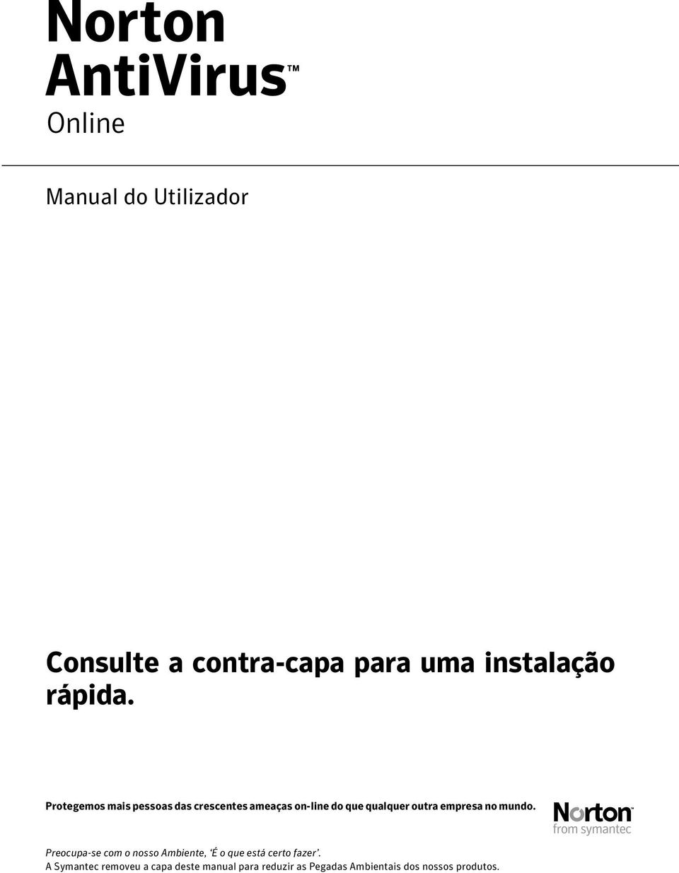 empresa no mundo. Preocupa-se com o nosso Ambiente, É o que está certo fazer.