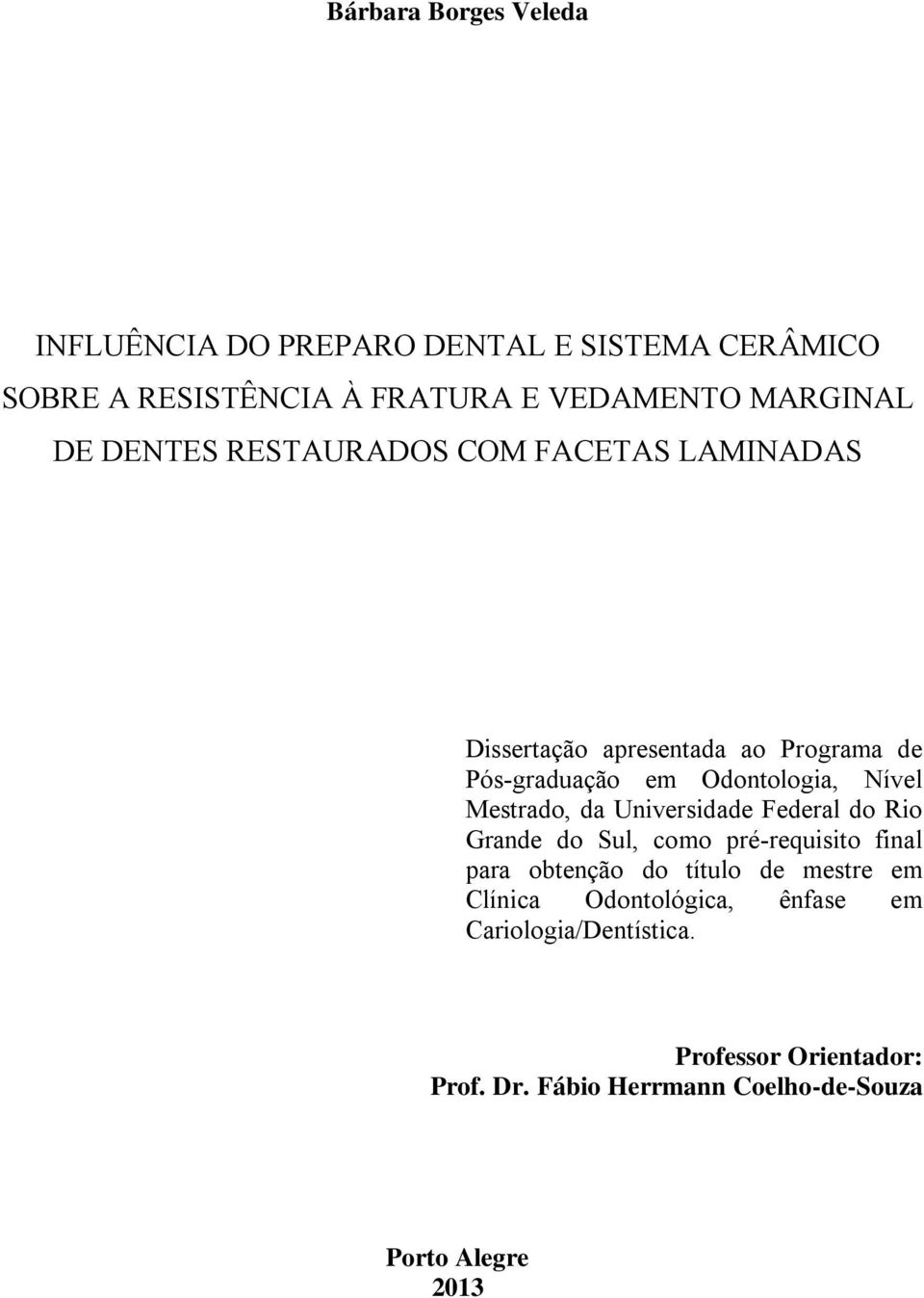 Mestrado, da Universidade Federal do Rio Grande do Sul, como pré-requisito final para obtenção do título de mestre em