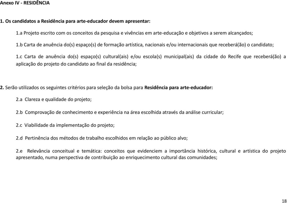 b Carta de anuência do(s) espaço(s) de formação artística, nacionais e/ou internacionais que receberá(ão) o candidato; 1.