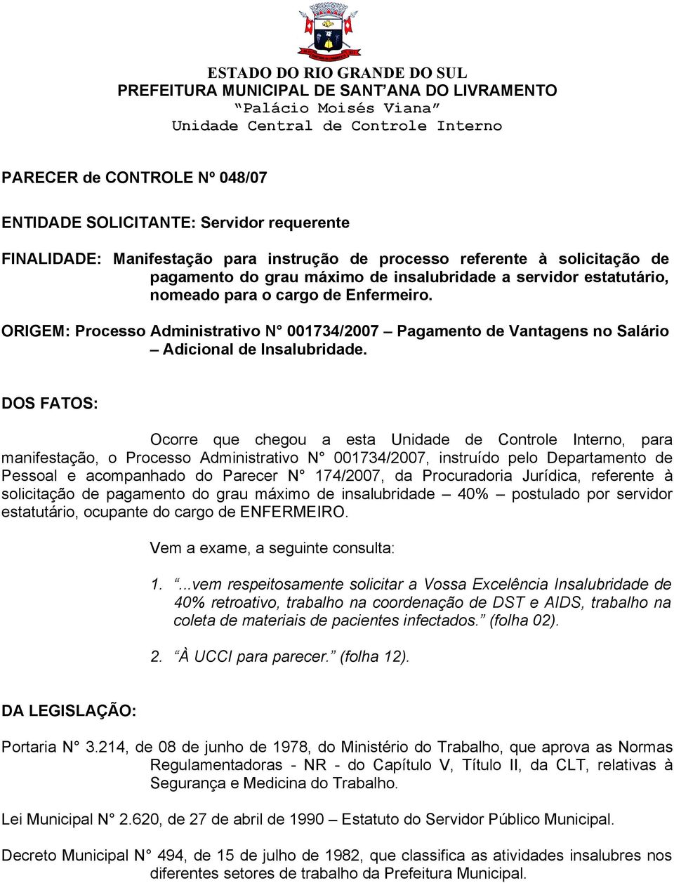ORIGEM: Processo Administrativo N 001734/2007 Pagamento de Vantagens no Salário Adicional de Insalubridade.