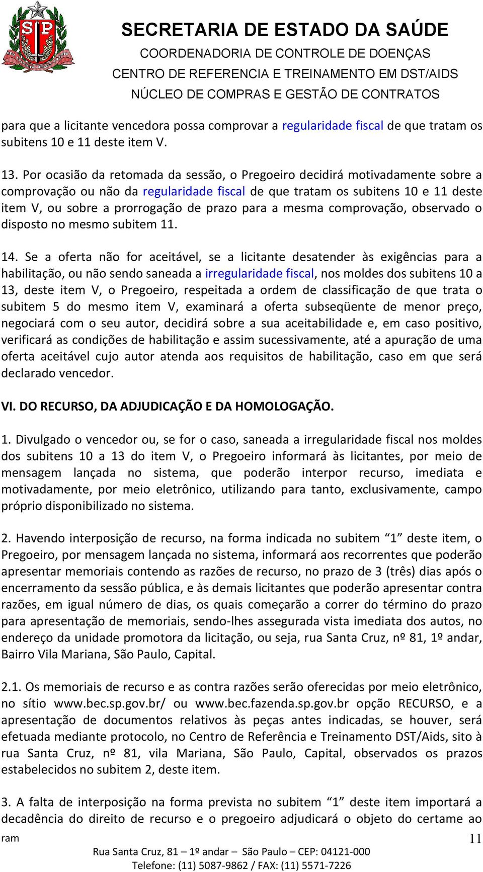 para a mesma comprovação, observado o disposto no mesmo subitem 11. 14.