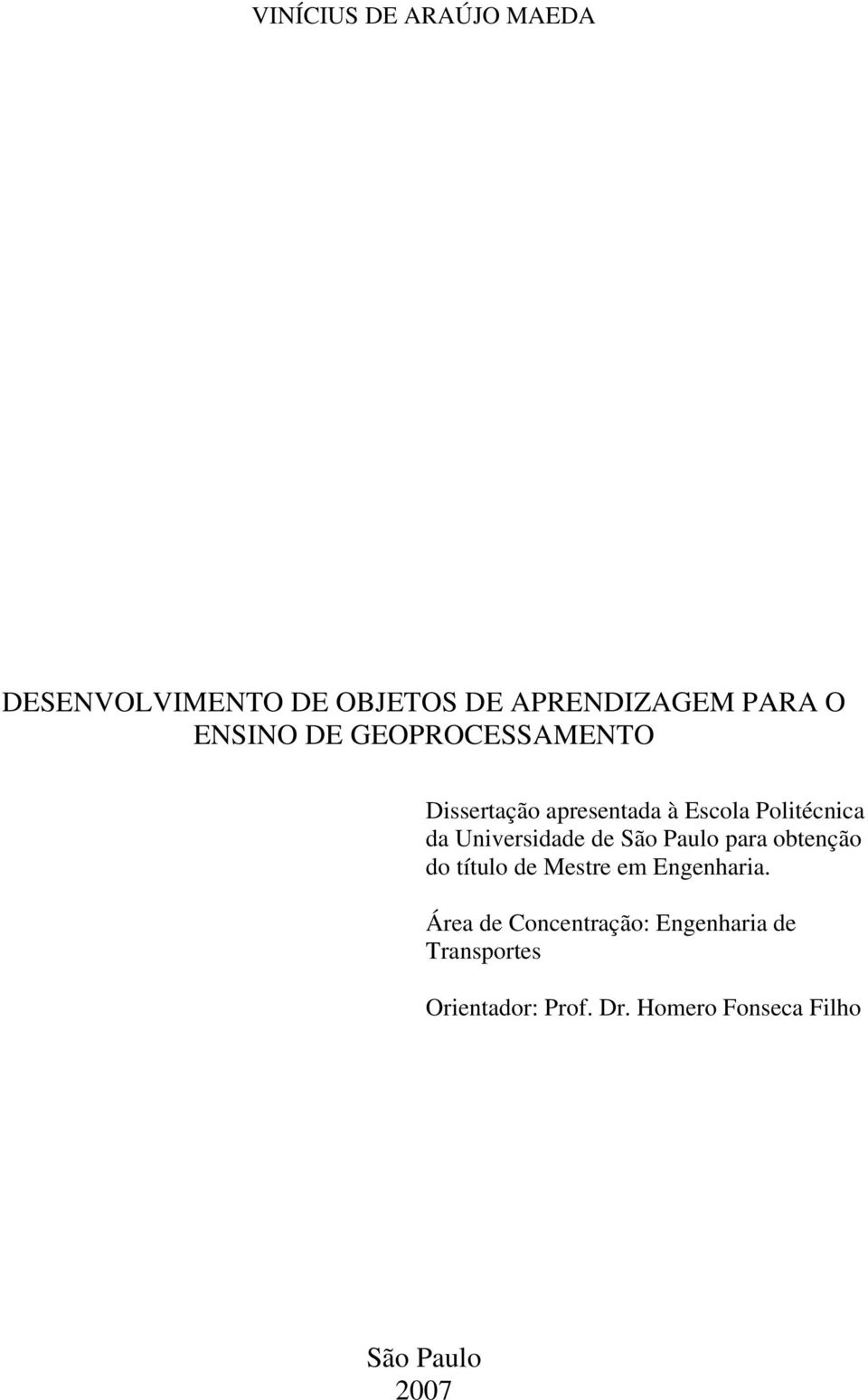 de São Paulo para obtenção do título de Mestre em Engenharia.