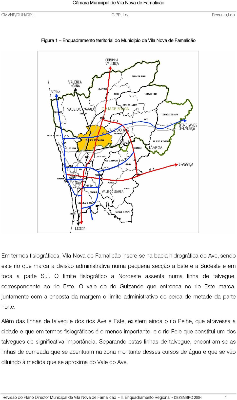 O vale do rio Guizande que entronca no rio Este marca, juntamente com a encosta da margem o limite administrativo de cerca de metade da parte norte.