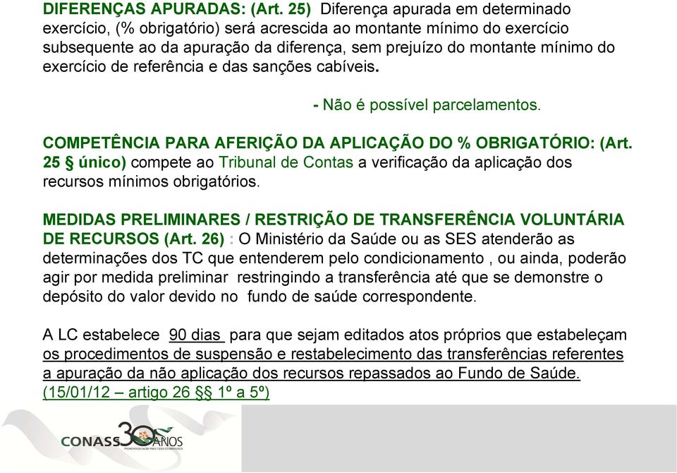 referência e das sanções cabíveis. - Não é possível parcelamentos. COMPETÊNCIA PARA AFERIÇÃO DA APLICAÇÃO DO % OBRIGATÓRIO: (Art.