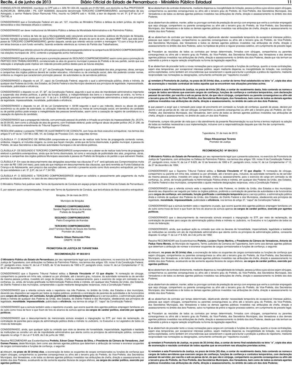 Gilson Raimundo Filho, inscrito na OAB/PE sob n. 18.558, a teor do disposto no art. 5º, 6º da Lei nº 7347/85, e CONSIDERANDO que a Constituição Federal em seu art.