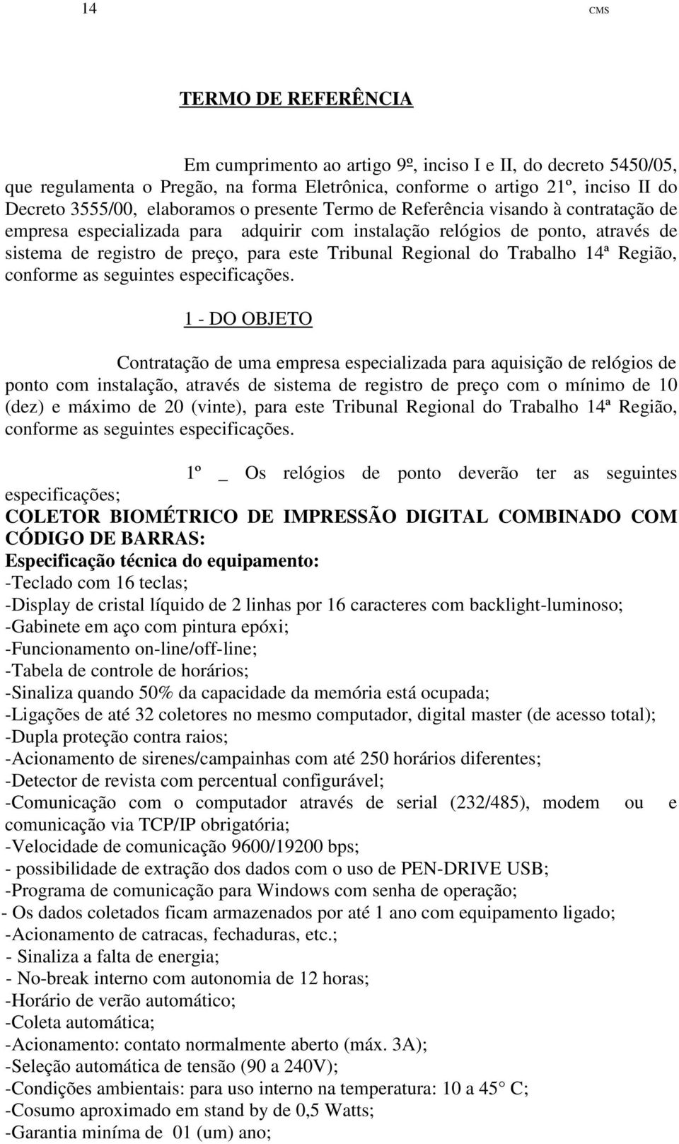 Trabalho 14ª Região, conforme as seguintes especificações.