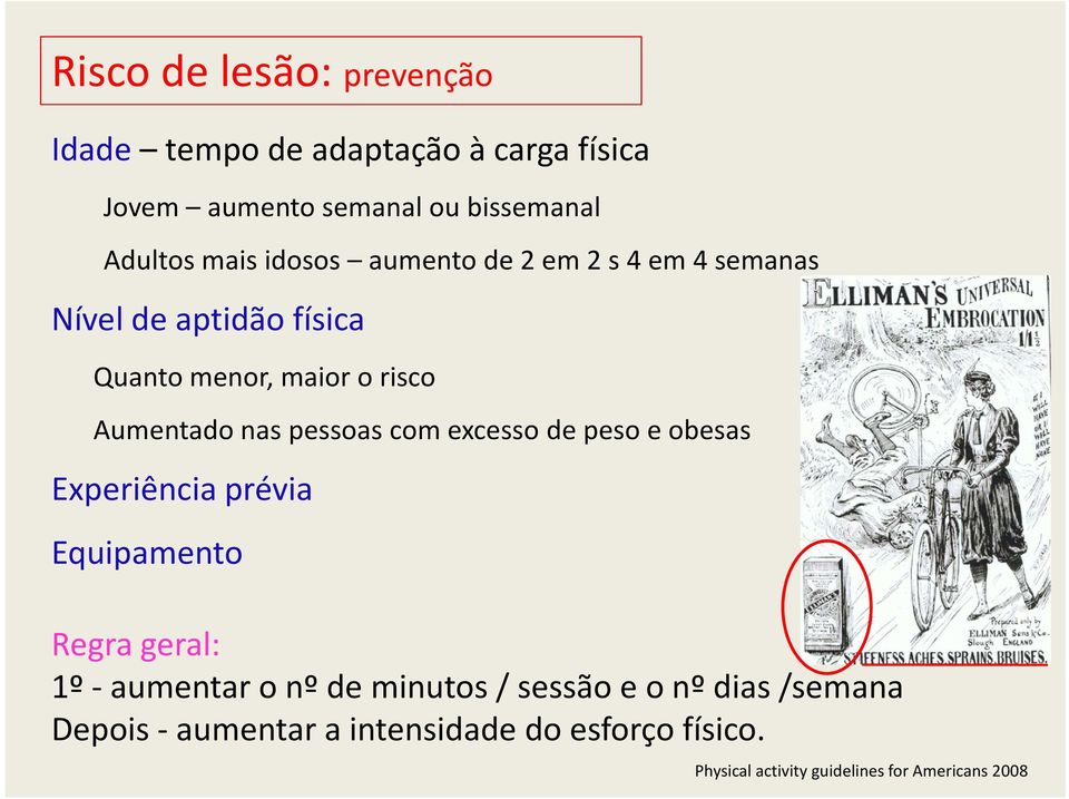 pessoas com excesso de peso e obesas Experiência prévia Equipamento Regra geral: 1º -aumentar o nº de minutos /