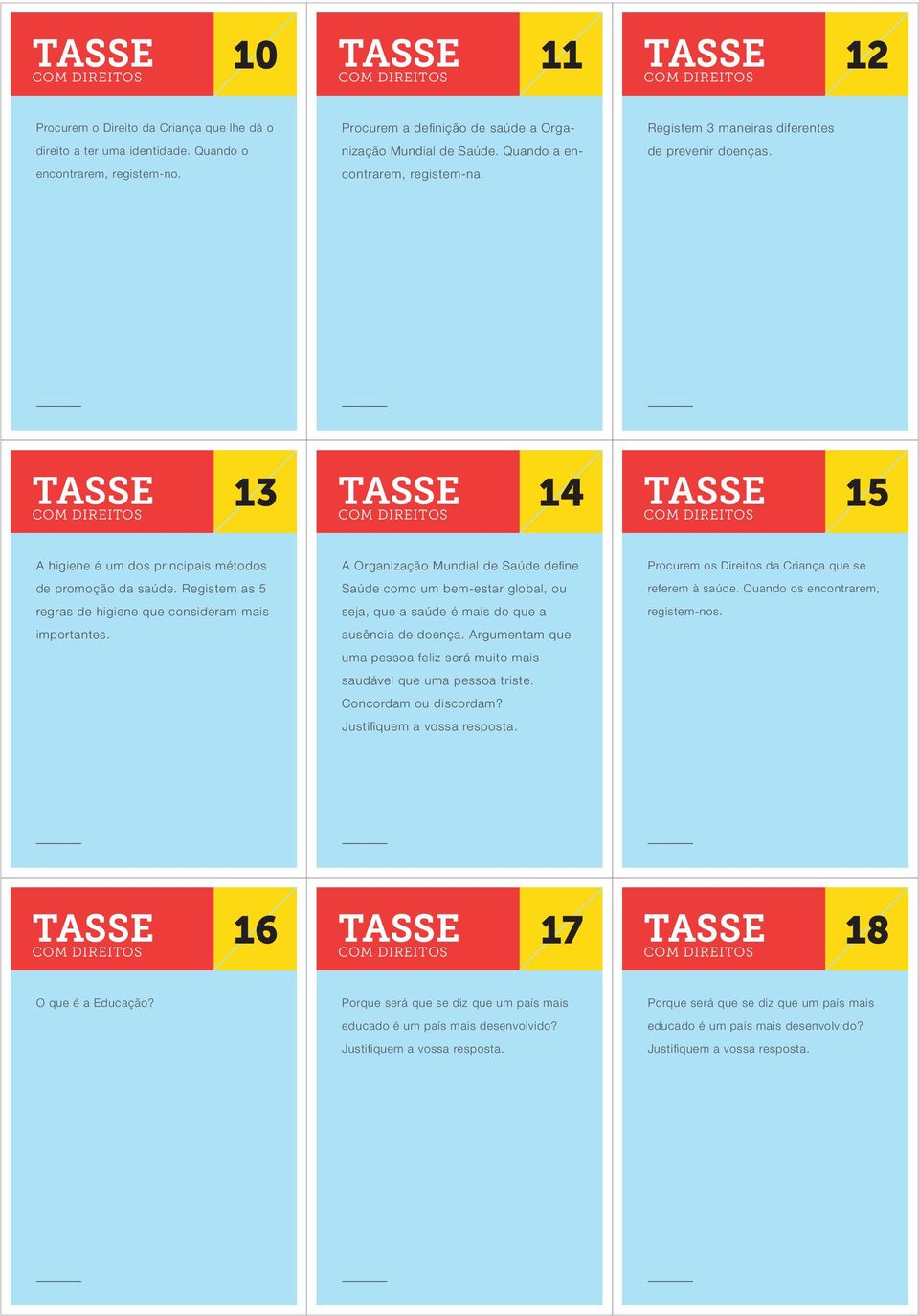 Registem as 5 regras de higiene que consideram mais importantes. A Organização Mundial de Saúde define Saúde como um bem-estar global, ou seja, que a saúde é mais do que a ausência de doença.