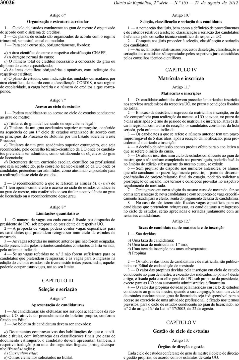 2 Os planos de estudo são organizados de acordo com o regime trimestral, semestral, anual ou modular.