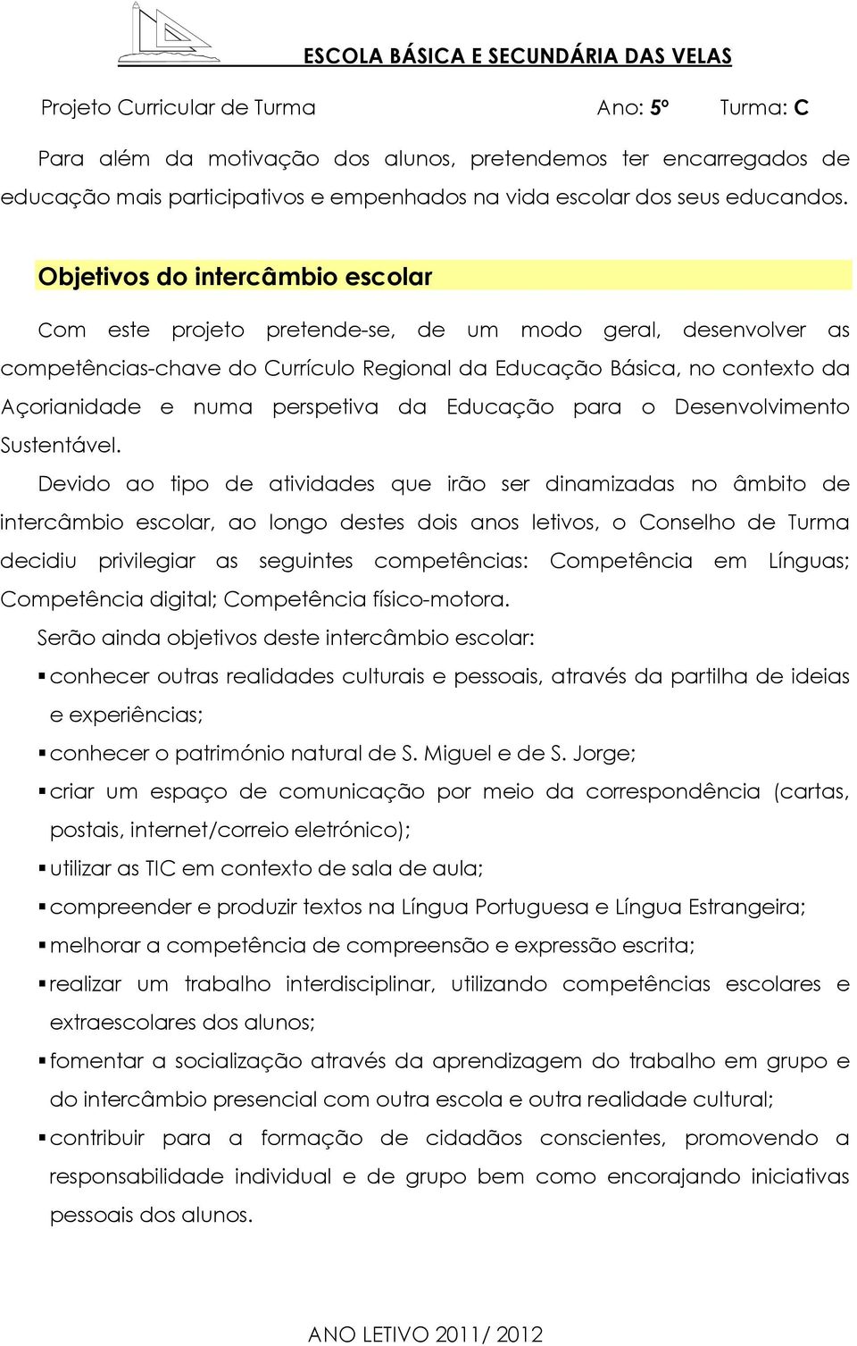 perspetiva da Educação para o Desenvolvimento Sustentável.