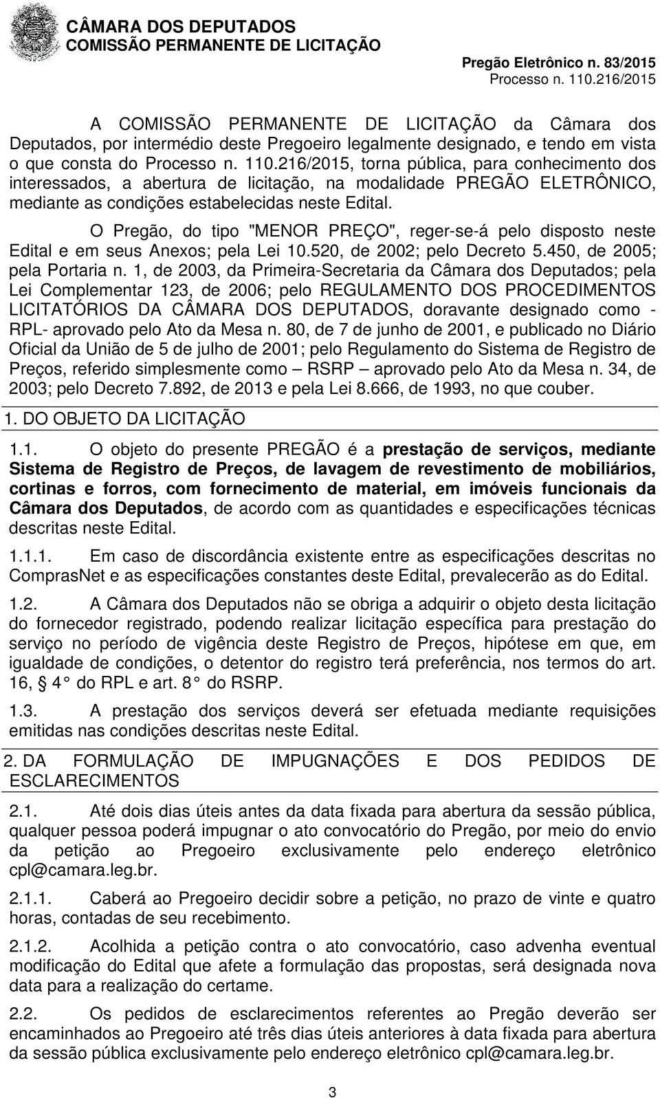 520, de 2002; pelo Decreto 5.450, de 2005; pela Portaria n.