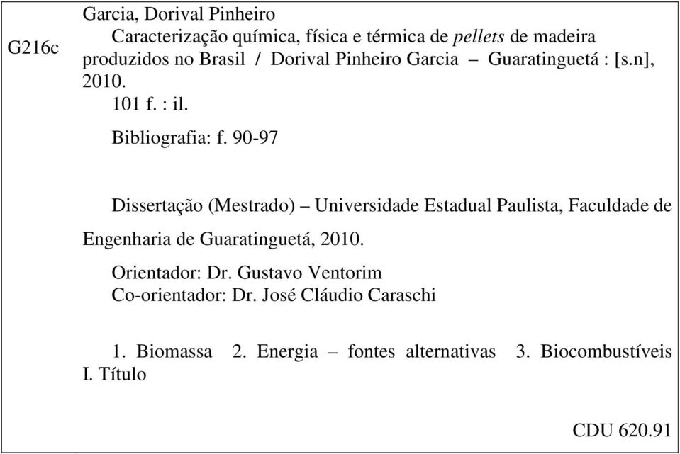 90-97 Dissertação (Mestrado) Universidade Estadual Paulista, Faculdade de Engenharia de Guaratinguetá, 2010.