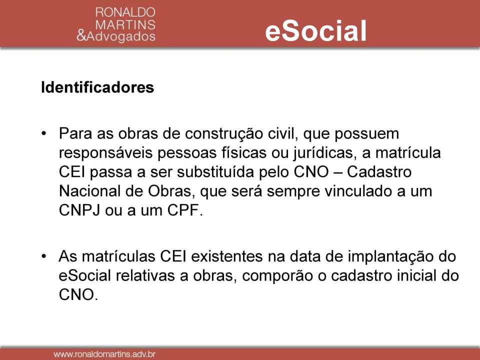 Nacional de Obras, que será sempre vinculado a um CNPJ ou a um CPF.