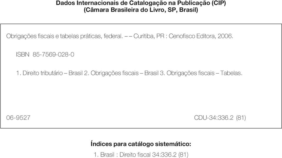 ISBN 85-7569-028-0 1. Direito tributário Brasil 2. Obrigações fiscais Brasil 3.