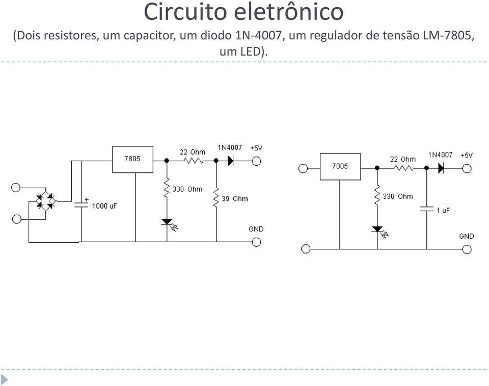 um diodo 1N-4007, um