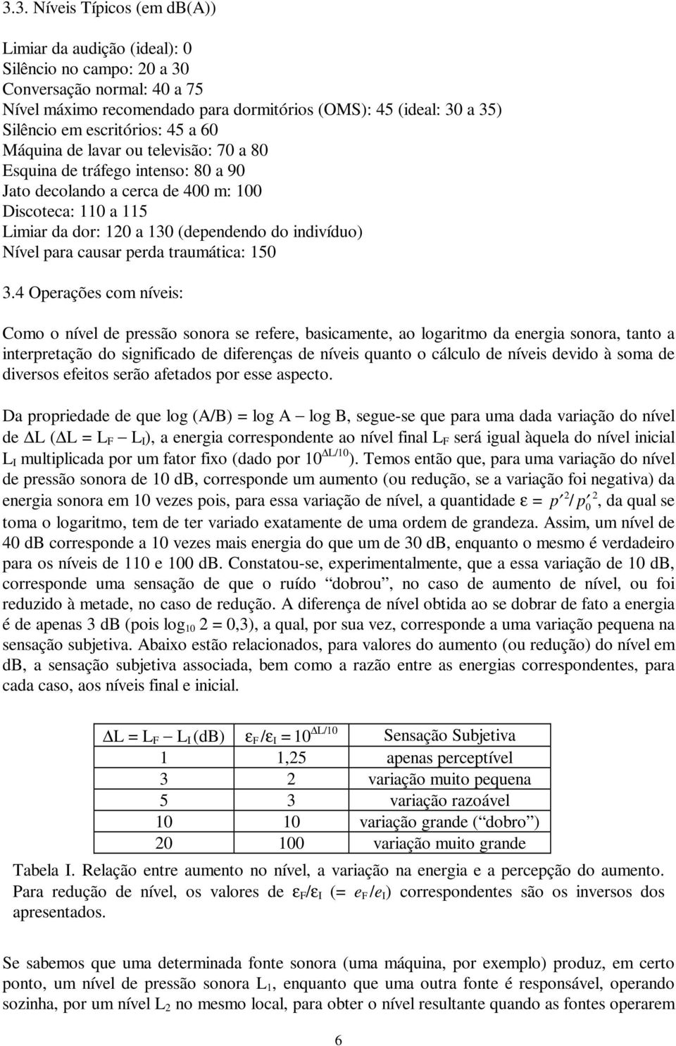 indivíduo) Nível para causar perda traumática: 150 3.