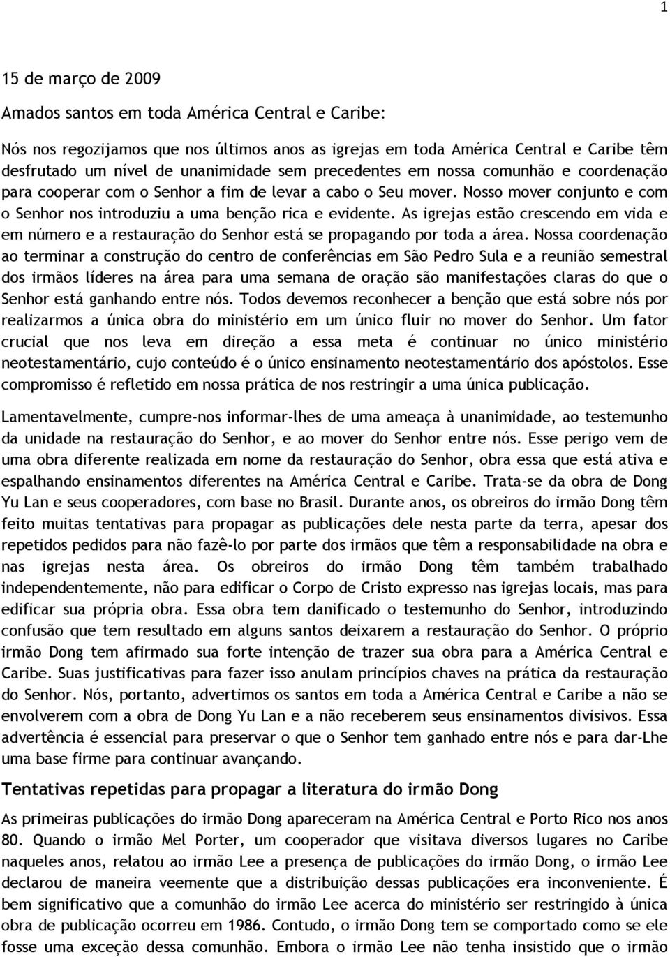 As igrejas estão crescendo em vida e em número e a restauração do Senhor está se propagando por toda a área.