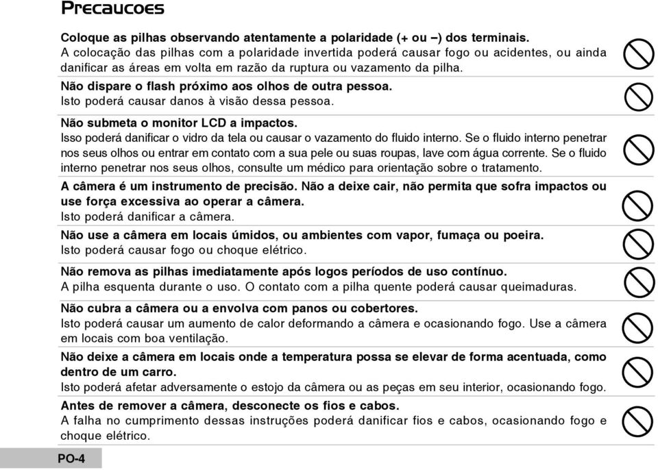 Não dispare o flash próximo aos olhos de outra pessoa. Isto poderá causar danos à visão dessa pessoa. Não submeta o monitor LCD a impactos.