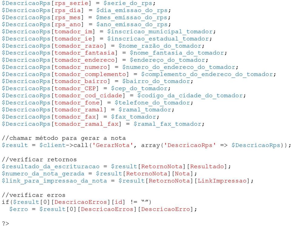 $DescricaoRps[tomador_fantasia] = $nome_fantasia_do_tomador; $DescricaoRps[tomador_endereco] = $endereço_do_tomador; $DescricaoRps[tomador_numero] = $numero_do_endereco_do_tomador;