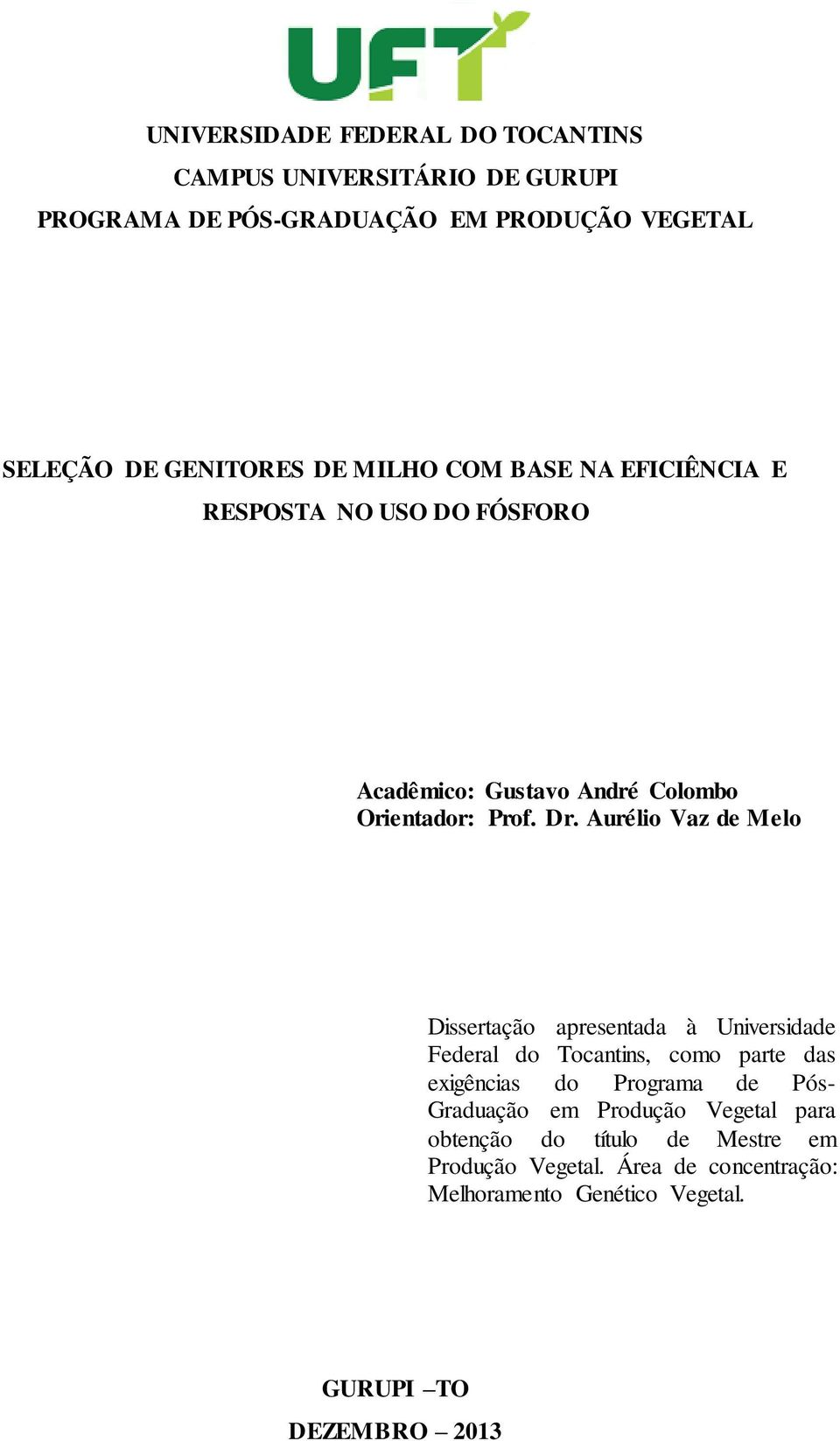 Aurélio Vaz de Melo Dissertação apresentada à Universidade Federal do Tocantins, como parte das exigências do Programa de Pós-