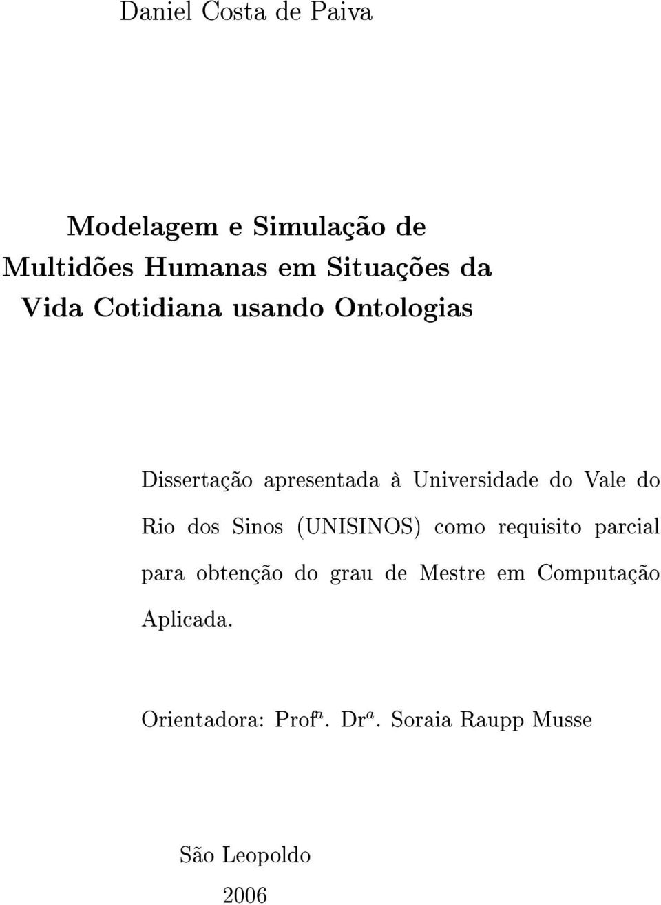 Rio dos Sinos (UNISINOS) como requisito parcial para obtenção do grau de Mestre em