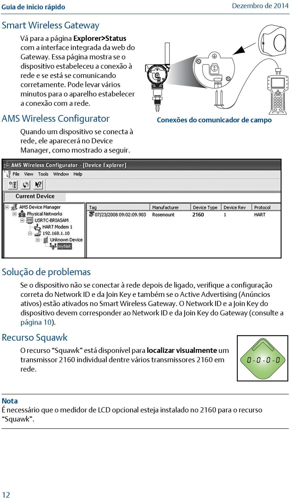 AMS Wireless Configurator Quando um dispositivo se conecta à rede, ele aparecerá no Device Manager, como mostrado a seguir.