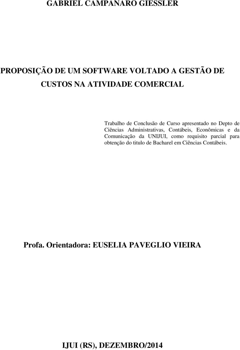 Contábeis, Econômicas e da Comunicação da UNIJUI, como requisito parcial para obtenção do titulo