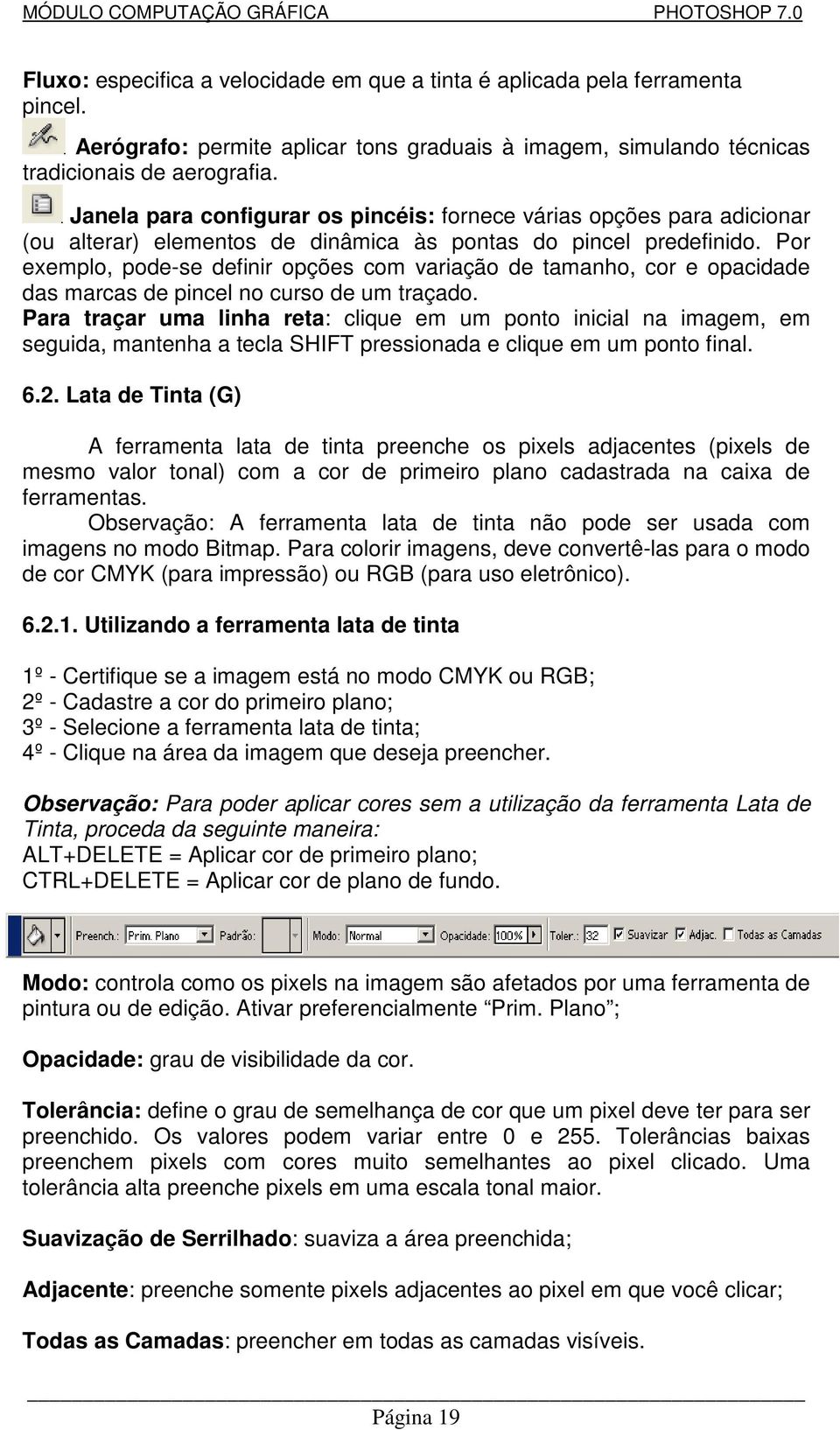 Por exemplo, pode-se definir opções com variação de tamanho, cor e opacidade das marcas de pincel no curso de um traçado.