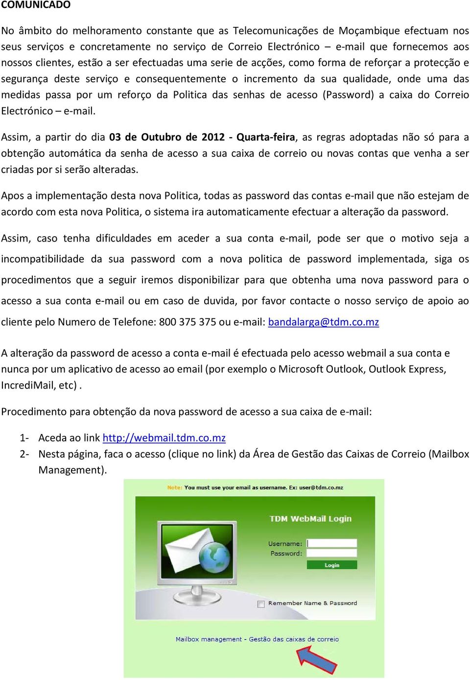 reforço da Politica das senhas de acesso (Password) a caixa do Correio Electrónico e-mail.