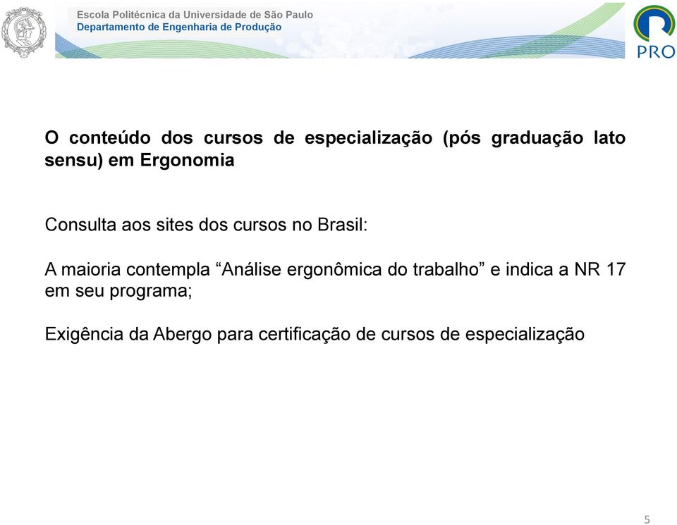 contempla Análise ergonômica do trabalho e indica a NR 17 em seu