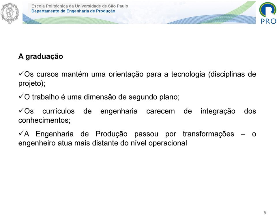 engenharia carecem de integração dos conhecimentos; A Engenharia de Produção