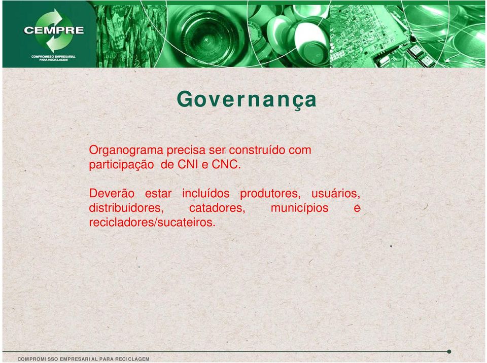 Deverão estar incluídos produtores, usuários,