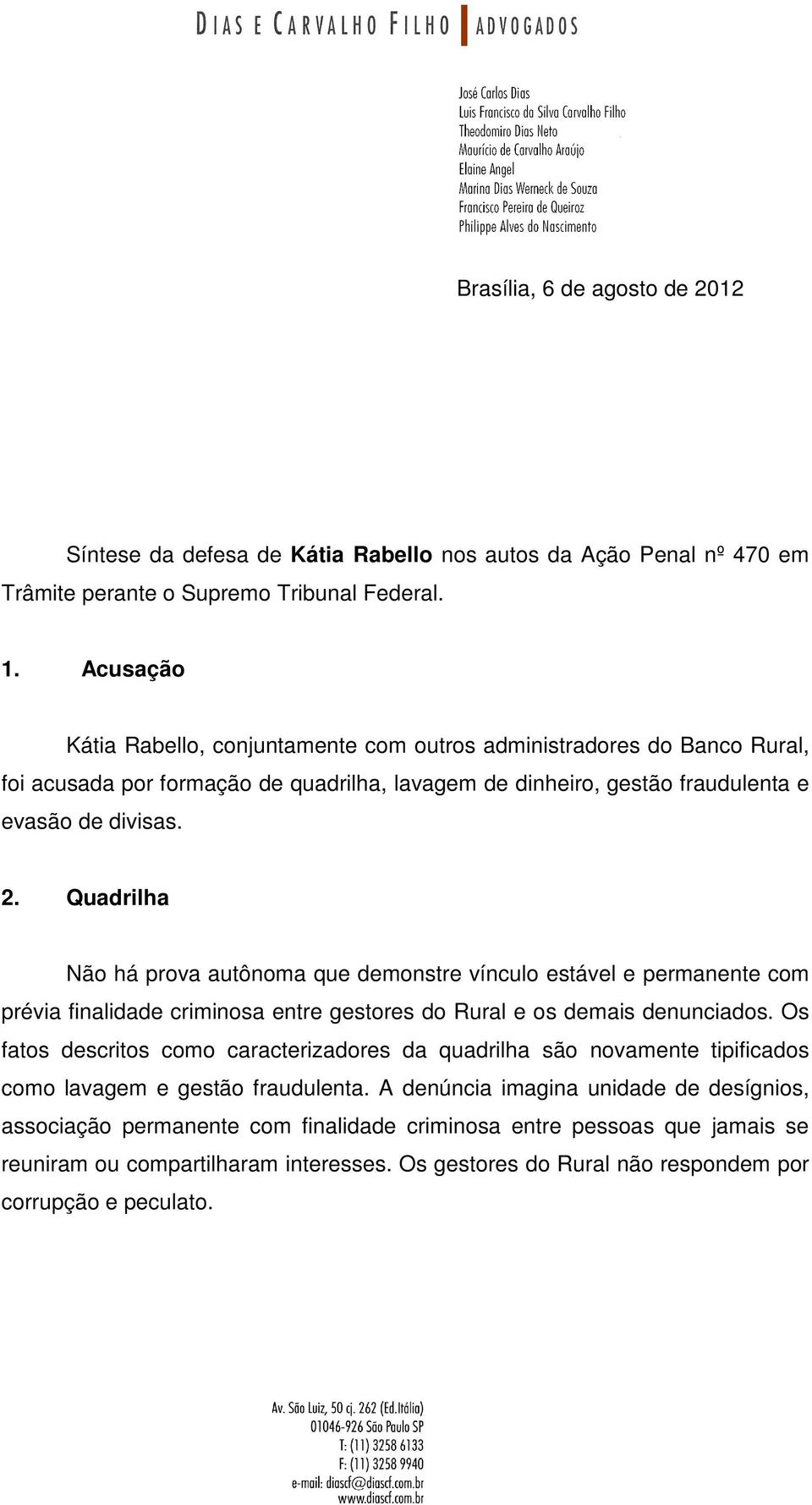 Quadrilha Não há prova autônoma que demonstre vínculo estável e permanente com prévia finalidade criminosa entre gestores do Rural e os demais denunciados.