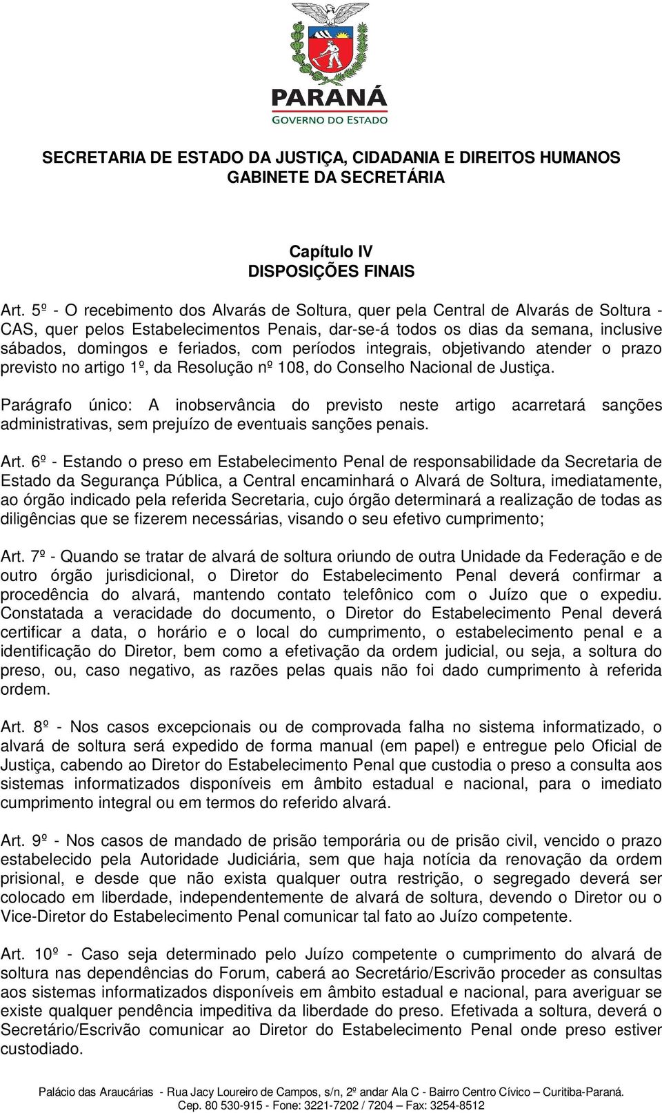 com períodos integrais, objetivando atender o prazo previsto no artigo 1º, da Resolução nº 108, do Conselho Nacional de Justiça.