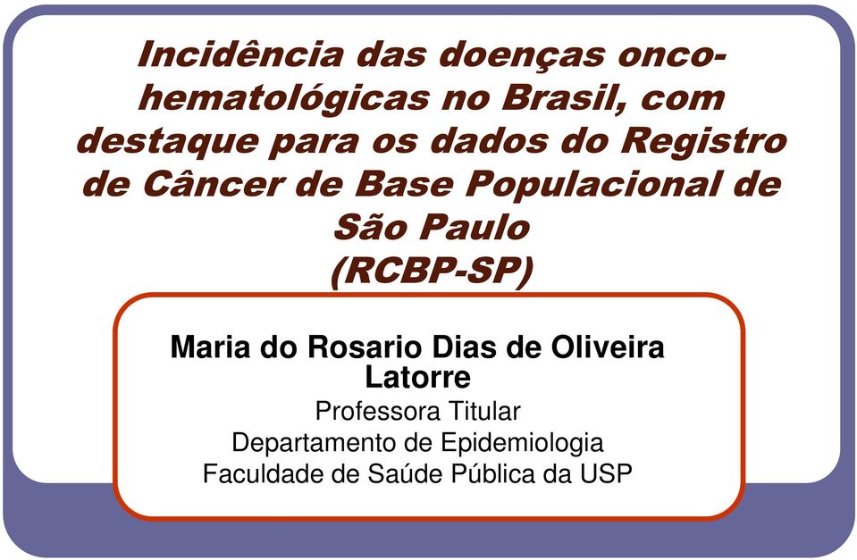 Paulo (RCBP-SP) Maria do Rosario Dias de Oliveira Latorre