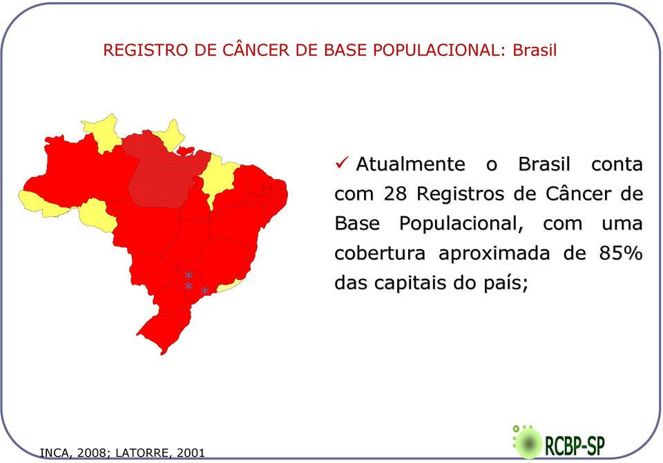 de Base Populacional, com uma cobertura aproximada