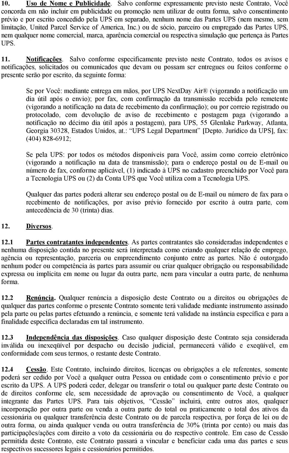 em separado, nenhum nome das Partes UPS (nem mesmo, sem limitação, United Parcel Service of America, Inc.