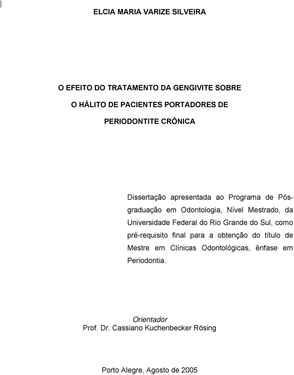 Universidade Federal do Rio Grande do Sul, como pré-requisito final para a obtenção do título de Mestre em