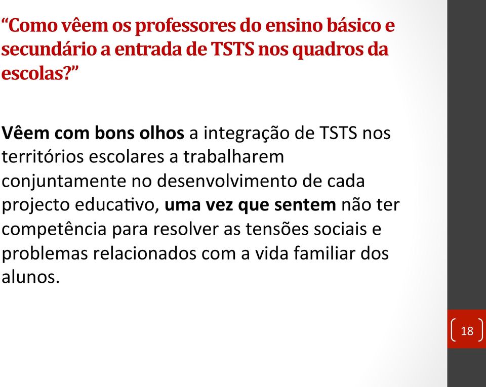 Vêem com bons olhos a integração de TSTS nos territórios escolares a trabalharem