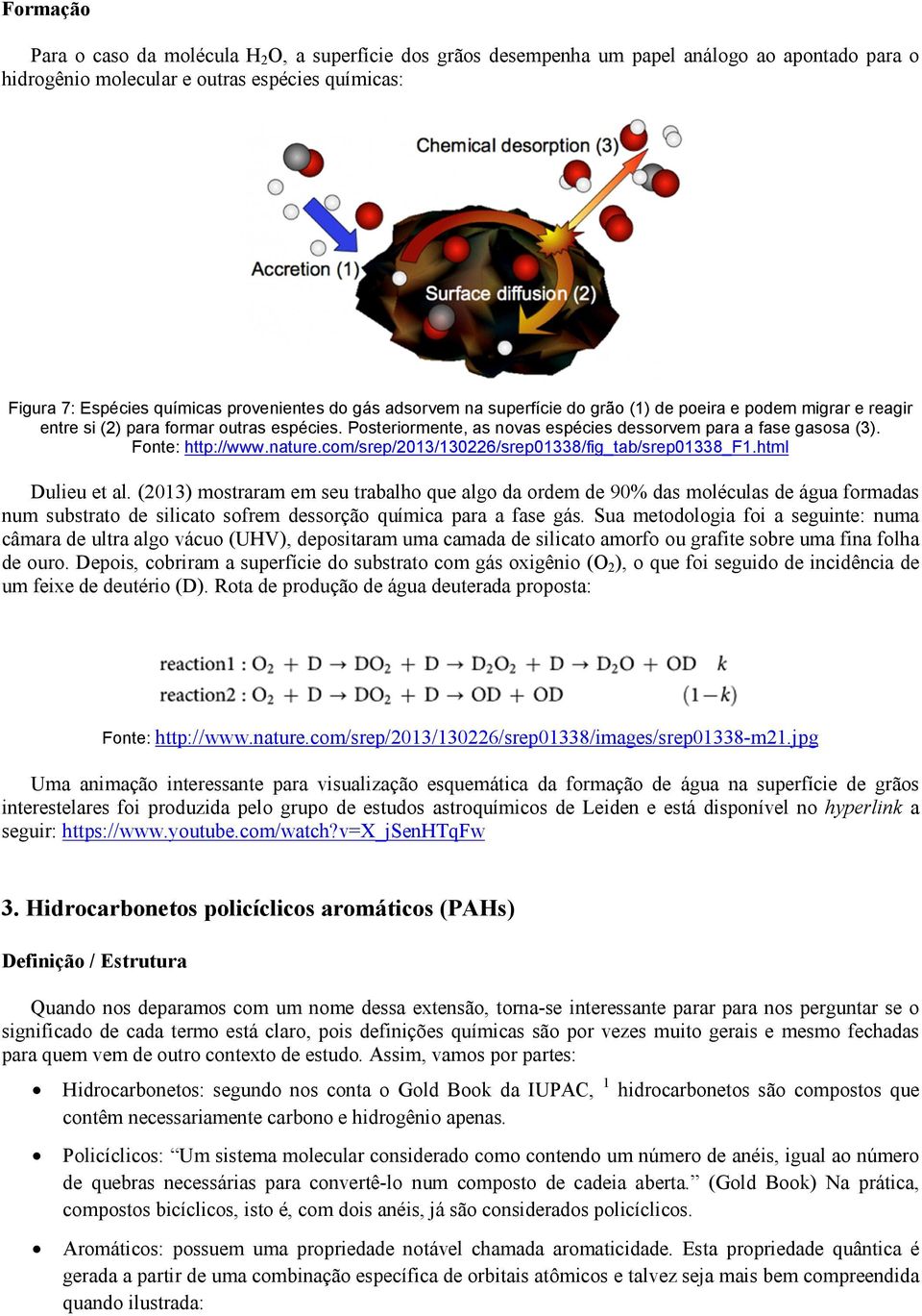 Fonte: http://www.nature.com/srep/2013/130226/srep01338/fig_tab/srep01338_f1.html Dulieu et al.