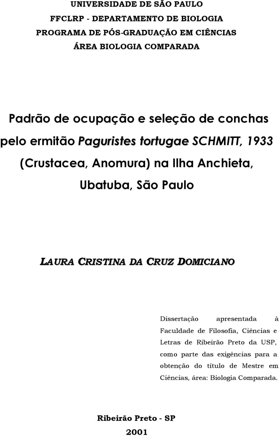 São Paulo LAURA CRISTINA DA CRUZ DOMICIANO Dissertação apresentada à Faculdade de Filosofia, Ciências e Letras de Ribeirão Preto