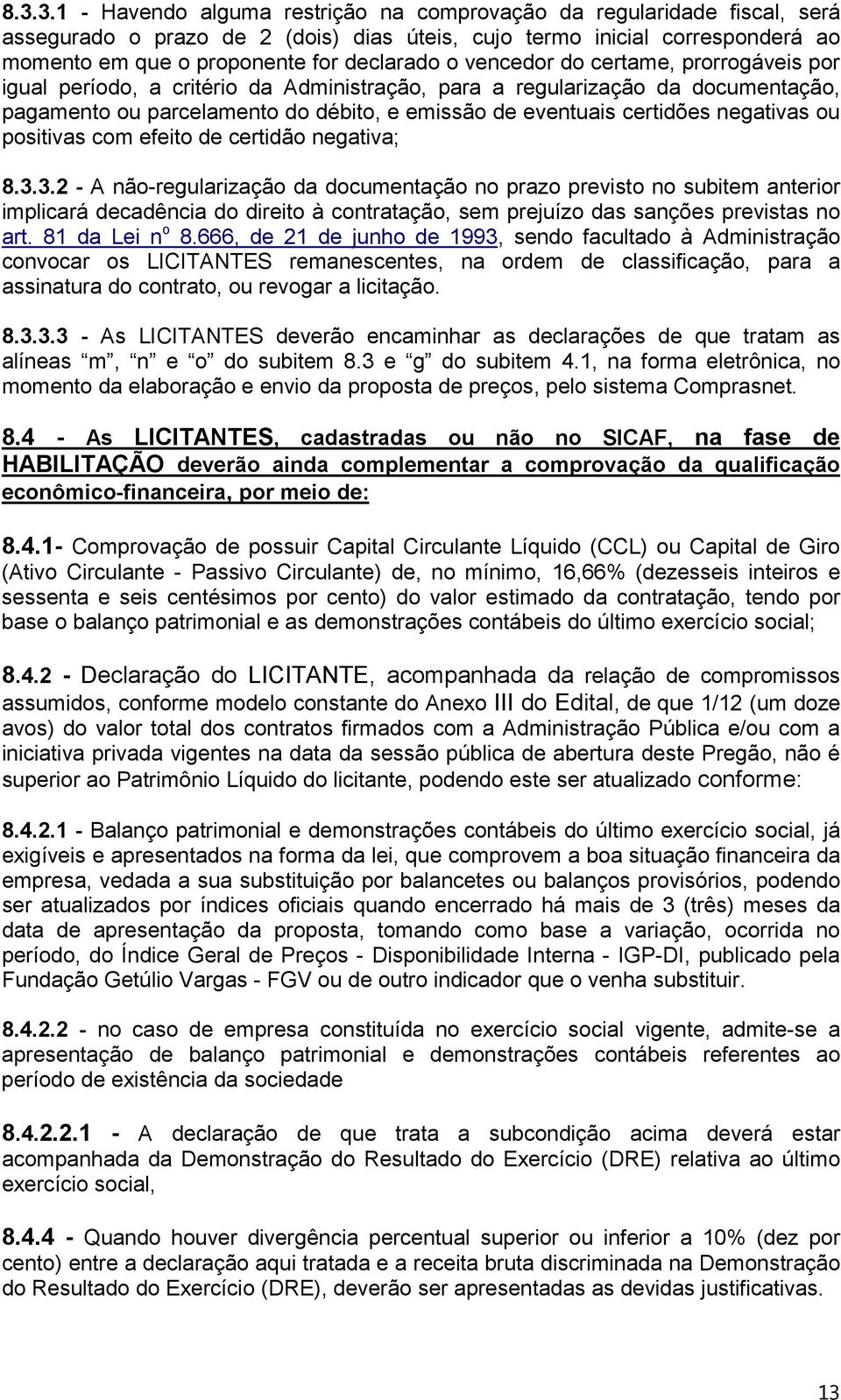 negativas ou positivas com efeito de certidão negativa; 8.3.