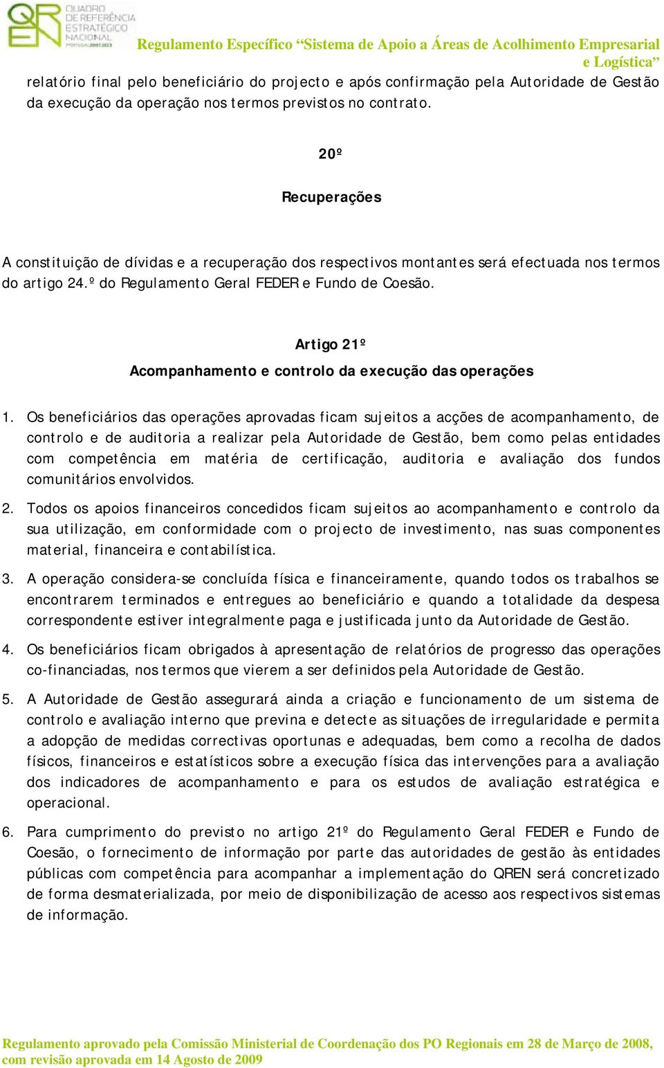 Artigo 21º Acompanhamento e controlo da execução das operações 1.