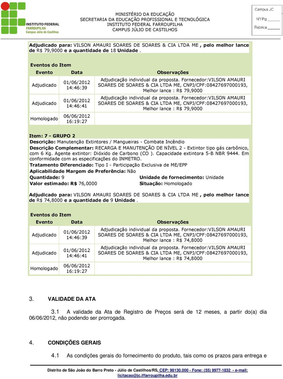 Agente extintor: Dióxido de Carbono (CO ). Capacidade extintora 5-B NBR 9444.