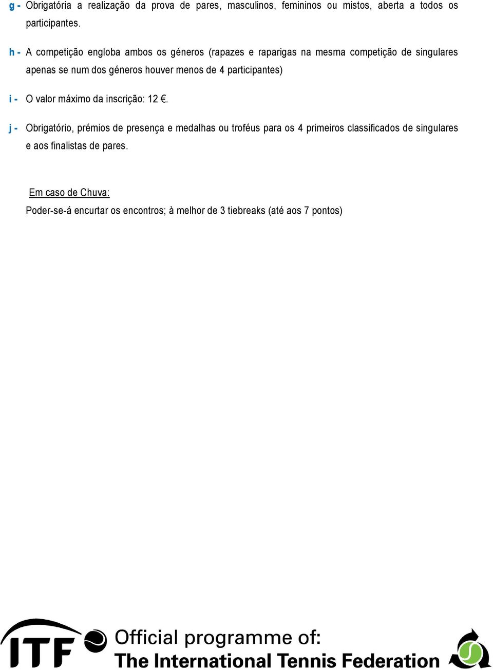 menos de 4 participantes) i - O valor máximo da inscrição: 12.