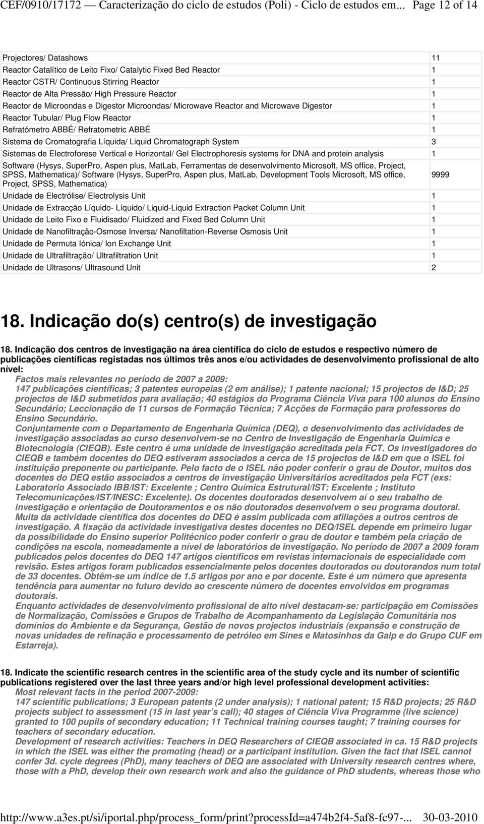 Reactor de Microondas e Digestor Microondas/ Microwave Reactor and Microwave Digestor 1 Reactor Tubular/ Plug Flow Reactor 1 Refratómetro ABBÉ/ Refratometric ABBÉ 1 Sistema de Cromatografia Líquida/