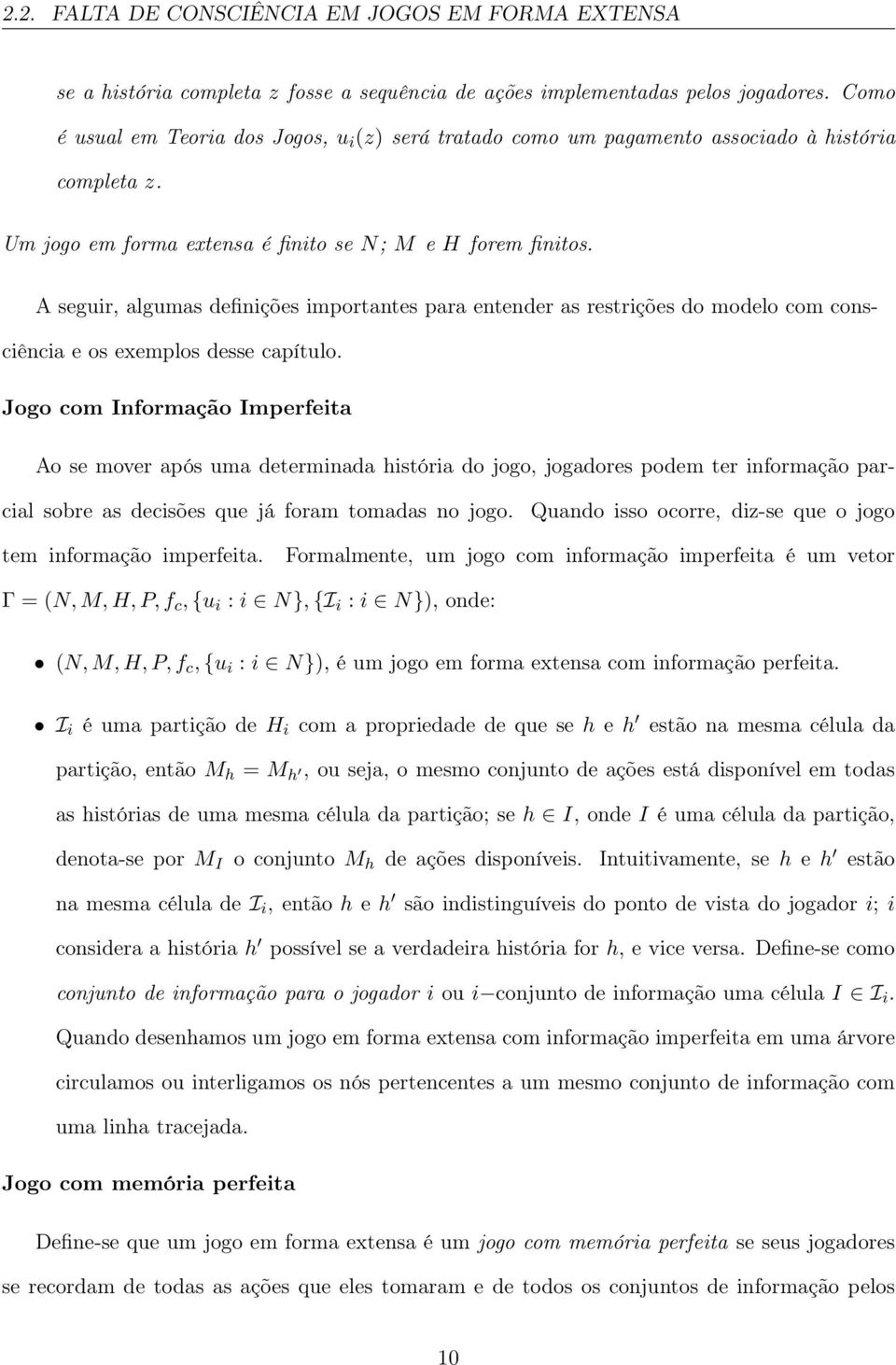 A seguir, algumas definições importantes para entender as restrições do modelo com consciência e os exemplos desse capítulo.