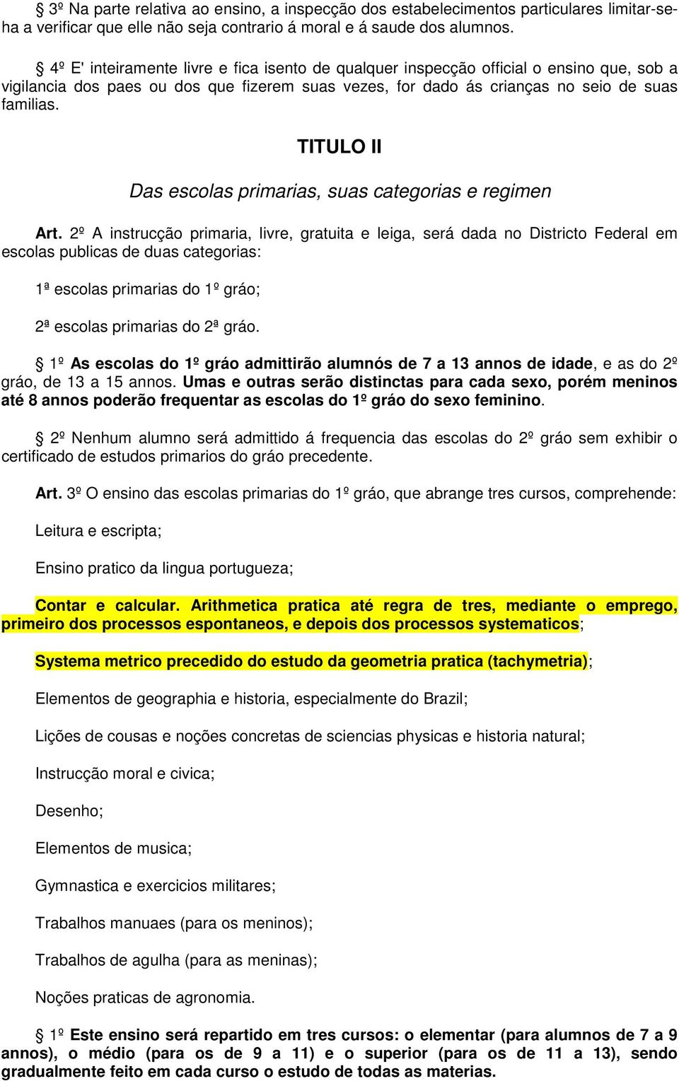 TITULO II Das escolas primarias, suas categorias e regimen Art.