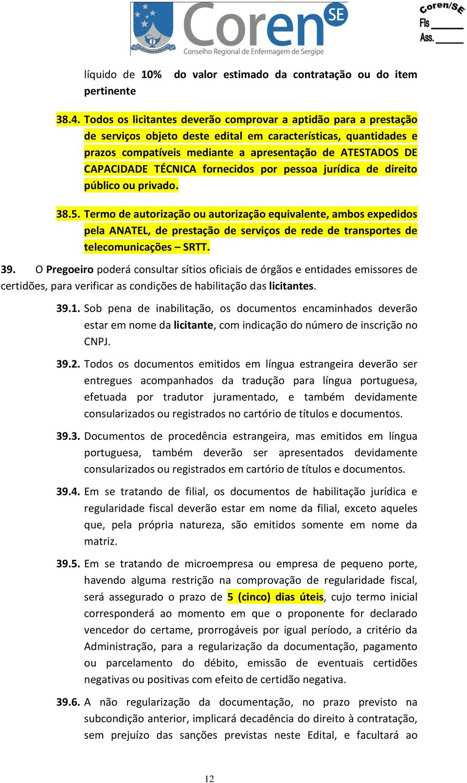 CAPACIDADE TÉCNICA fornecidos por pessoa jurídica de direito público ou privado. 38.5.