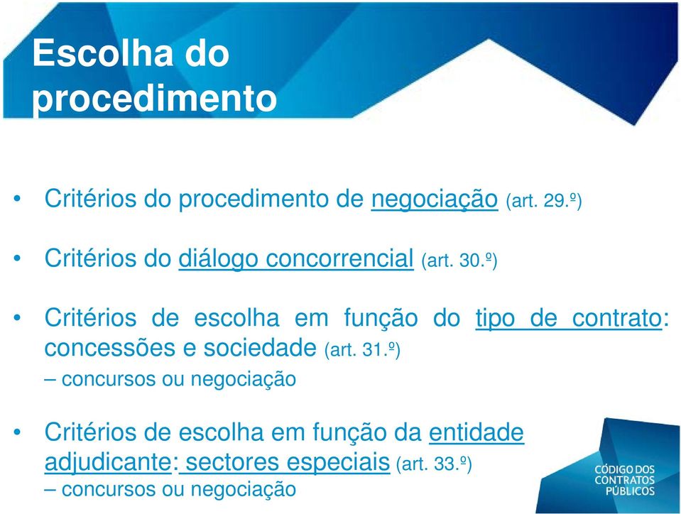 º) Critérios de escolha em função do tipo de contrato: concessões e sociedade (art.